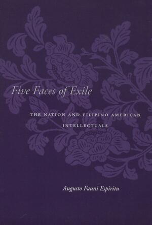 A book cover featuring a purple background. Overlaid in lighter purple is a block print-style illustration of a flower. Text reads: "Five Faces of Exile: The Nation and Filipino American Intellectuals." Author Augusto Fauni Espiritu.